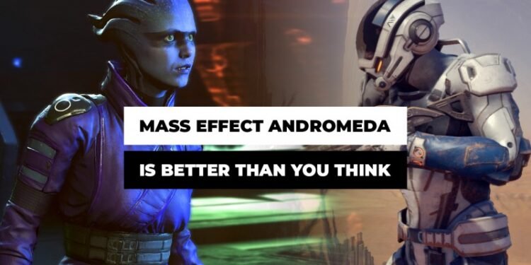 Why Mass Effect Andromeda Is A Better Game Than You Think