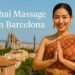Thai Massage in Barcelona: The Ultimate Guide to Relaxation and Energy